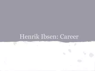 Henrik Ibsen: Career