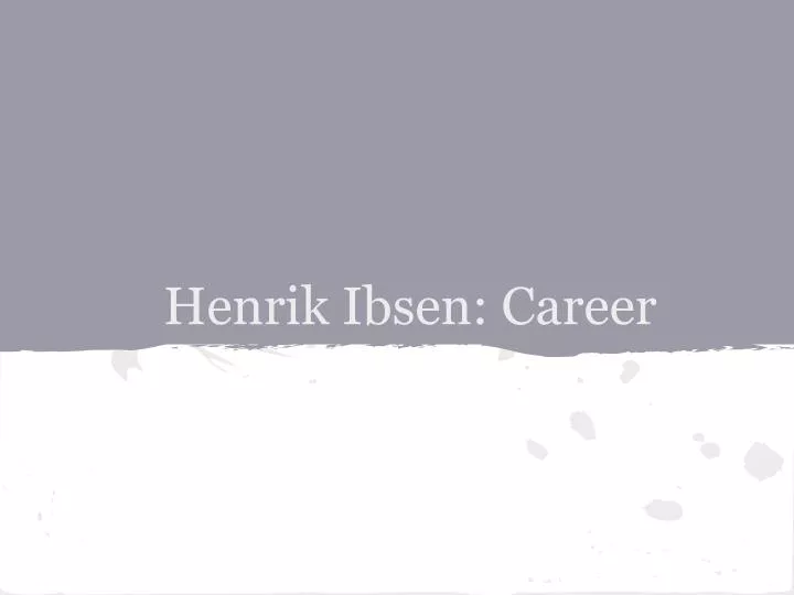 henrik ibsen career
