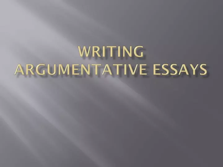 writing argumentative essays