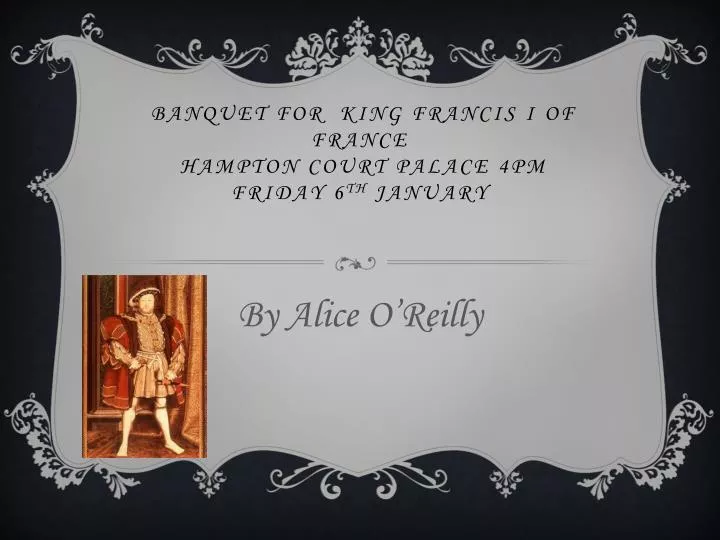 banquet for king francis i of france hampton court palace 4pm friday 6 th january