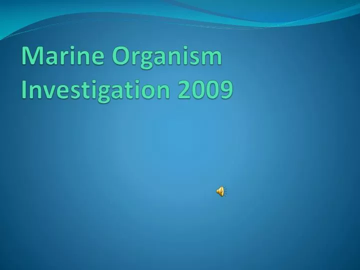marine organism investigation 2009
