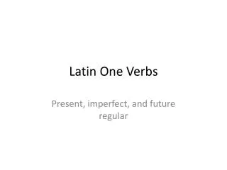 Latin One Verbs