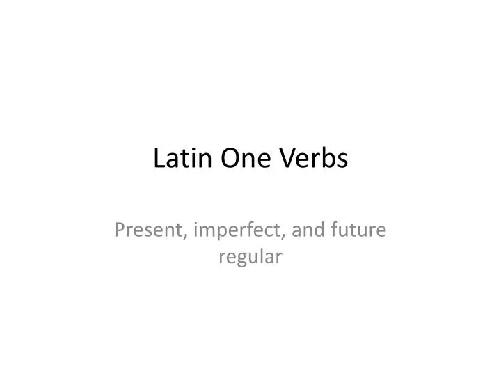 latin one verbs