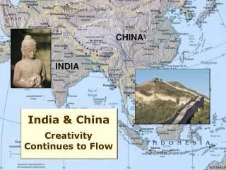 India and China Creativity Continues to Flow