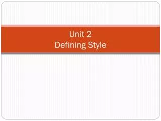 Unit 2 Defining Style