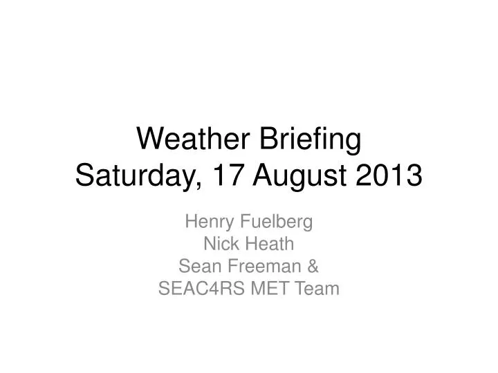 weather briefing saturday 17 august 2013