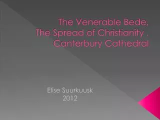 The Venerable Bede, The Spread of Christianity , Canterbury Cathedral