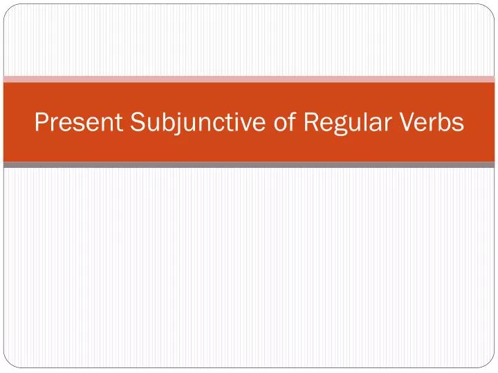 present subjunctive of regular verbs