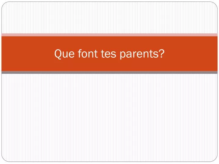 que font tes parents