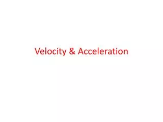 Velocity &amp; Acceleration