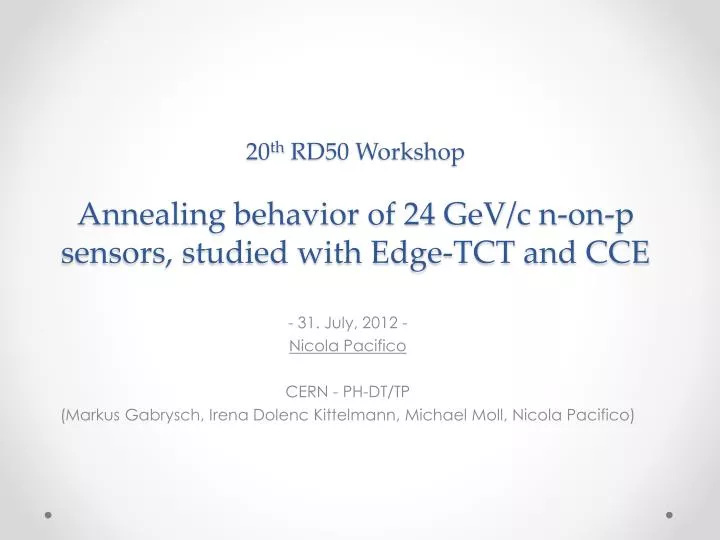 20 th rd50 workshop annealing behavior of 24 gev c n on p sensors studied with edge tct and cce
