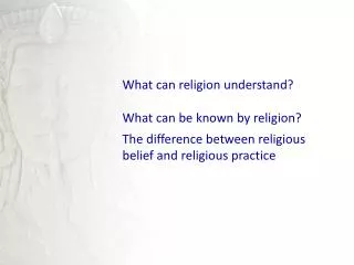 What can religion understand? What can be known by religion?