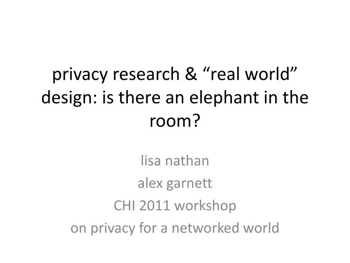 privacy research real world design is there an elephant in the room