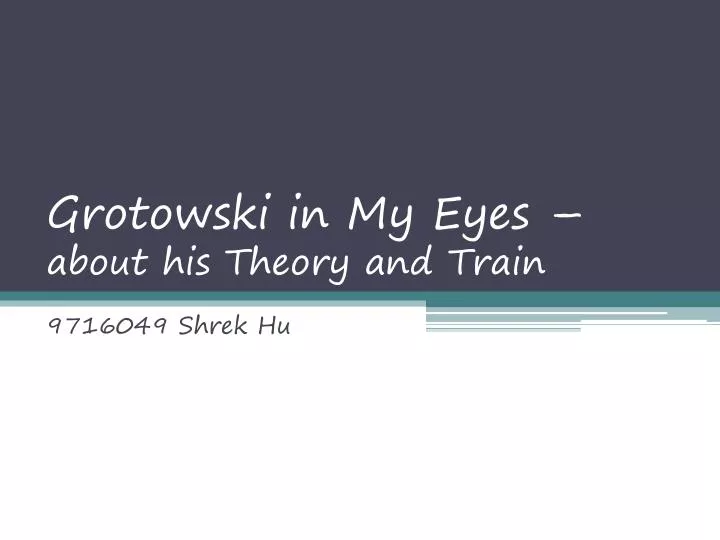 grotowski in my eyes about his theory and train