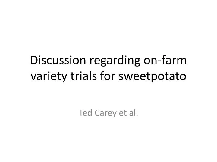 discussion regarding on farm variety trials for sweetpotato