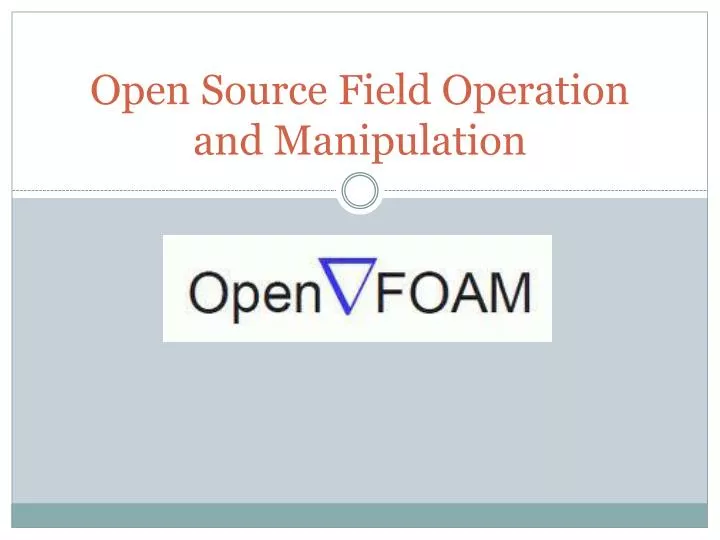open source field operation and manipulation