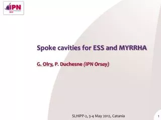 Spoke cavities for ESS and MYRRHA G. Olry , P. Duchesne (IPN Orsay)