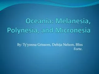 Oceania: Melanesia, Polynesia, and Micronesia