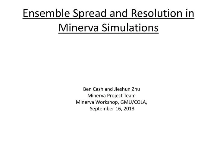 ensemble spread and resolution in minerva simulations