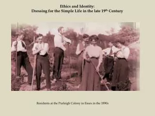 Ethics and Identity: Dressing for the Simple Life in the late 19 th Century