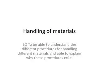 Handling of materials
