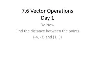 7.6 Vector Operations Day 1