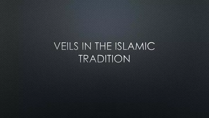veils in the islamic tradition