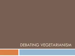 Debating Vegetarianism