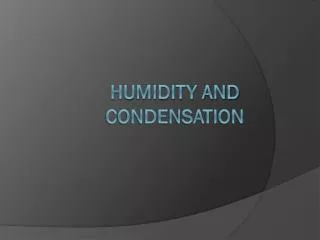Humidity and Condensation