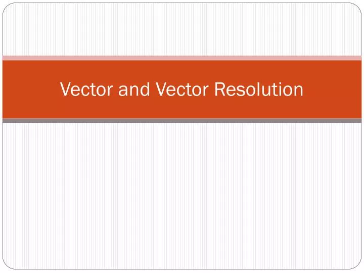 vector and vector resolution