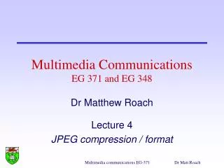 Multimedia Communications EG 371 and EG 348