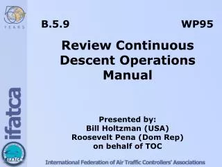 B.5.9					 WP95 Review Continuous Descent Operations Manual Presented by: Bill Holtzman (USA )