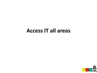 Access IT all areas