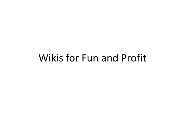 wikis for fun and profit