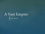 A Vast Empire - slide 1