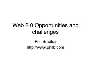 Web 2.0 Opportunities and challenges