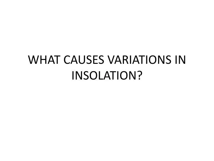 what causes variations in insolation