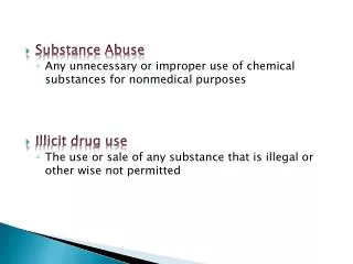 Substance Abuse Any unnecessary or improper use of chemical substances for nonmedical purposes
