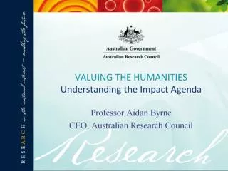 VALUING THE HUMANITIES Understanding the Impact Agenda