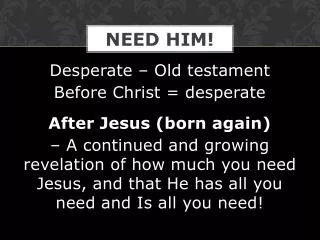 Need Him!