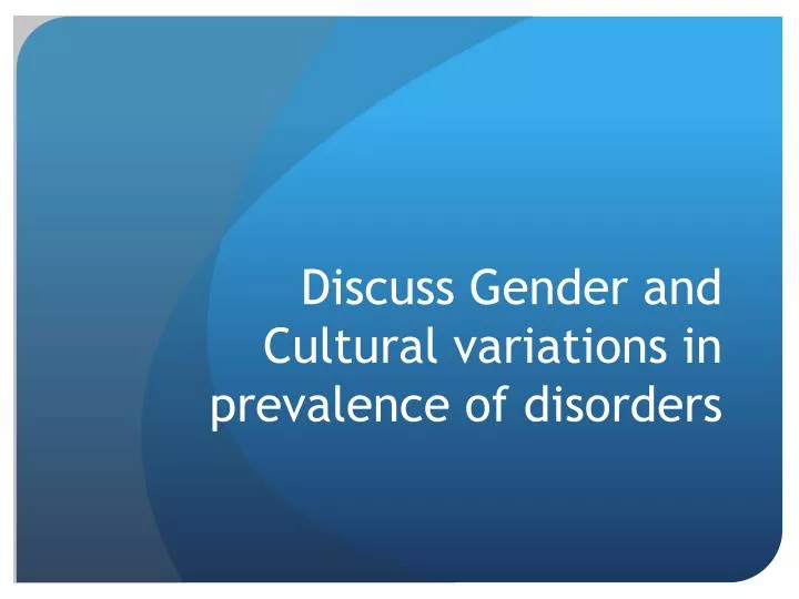 discuss gender and cultural variations in prevalence of disorders