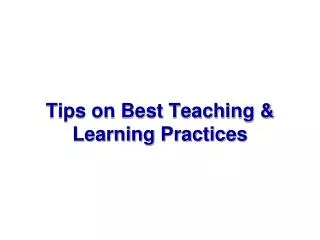Tips on Best Teaching &amp; Learning Practices