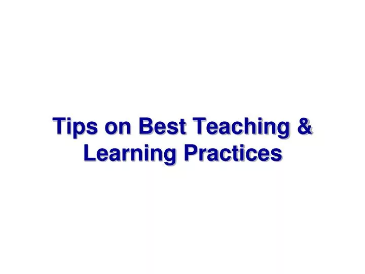 tips on best teaching learning practices