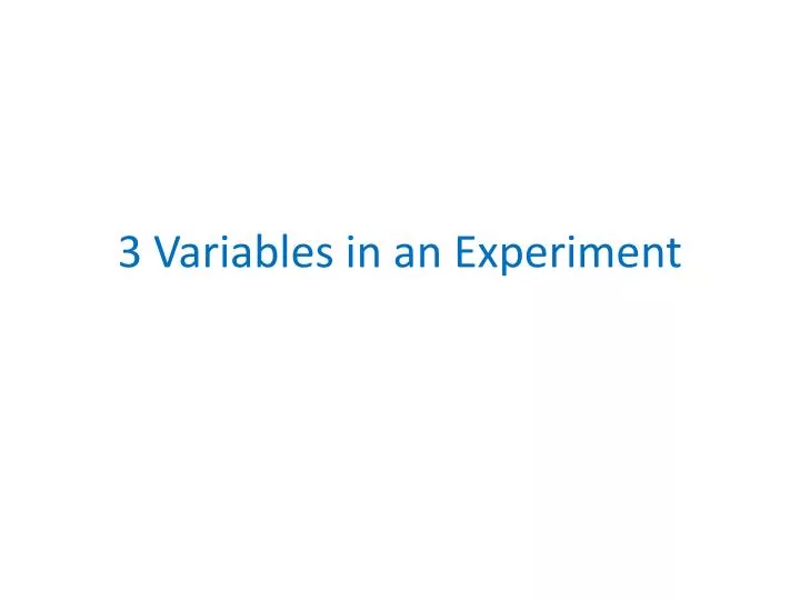 3 variables in an experiment