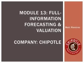Module 13: full- information forecasting &amp; valuation Company: chipotle