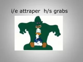 i e attraper h s grabs
