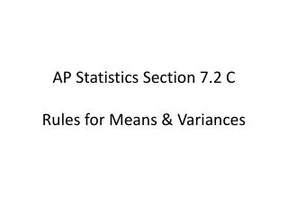 AP Statistics Section 7.2 C Rules for Means &amp; Variances