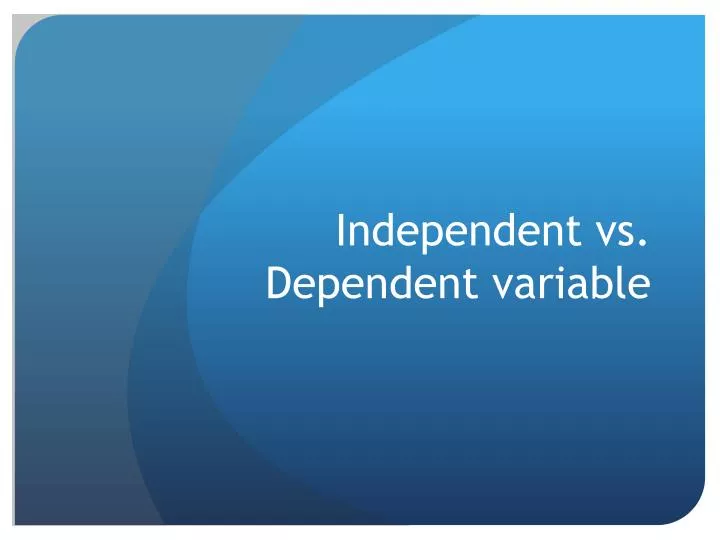 independent vs dependent variable