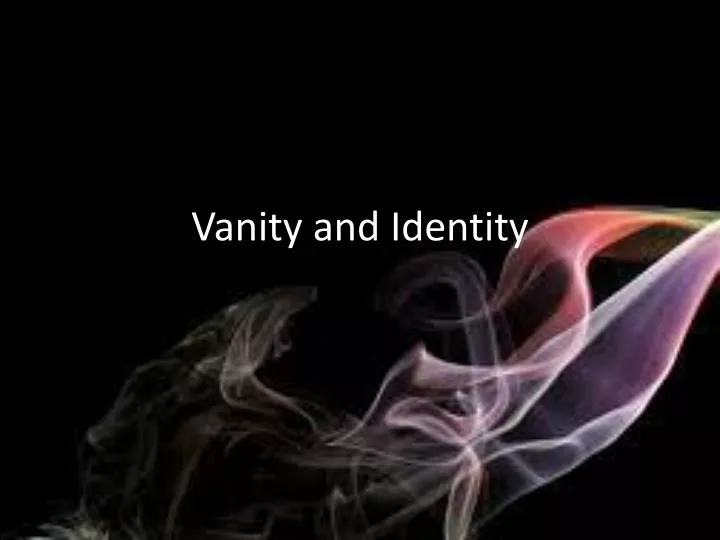 vanity and identity