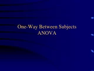 One-Way Between Subjects ANOVA